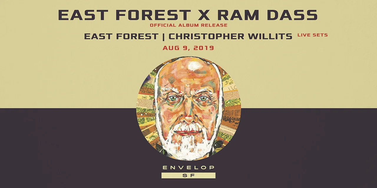 East Forest x Ram Dass - East Forest | Christopher Willits Live Performances - Envelop Showcase Fri August 9, 2019 | At Envelop SF