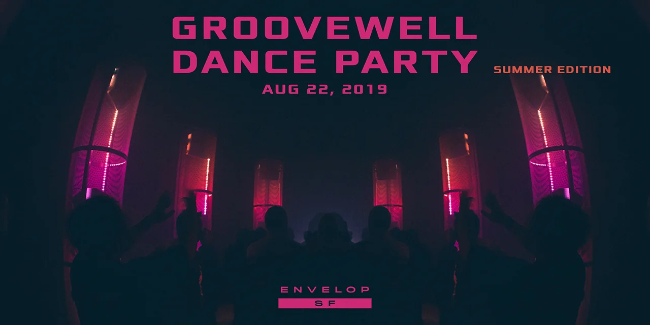 GrooveWell Dance Party - Summer Edition Thu August 22, 2019 | At Envelop SF