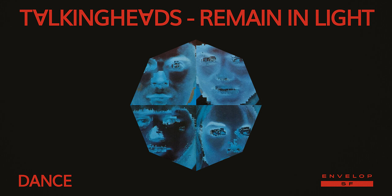 Talking Heads - Remain in Light : DANCE Fri September 13, 2019 | At Envelop SF
