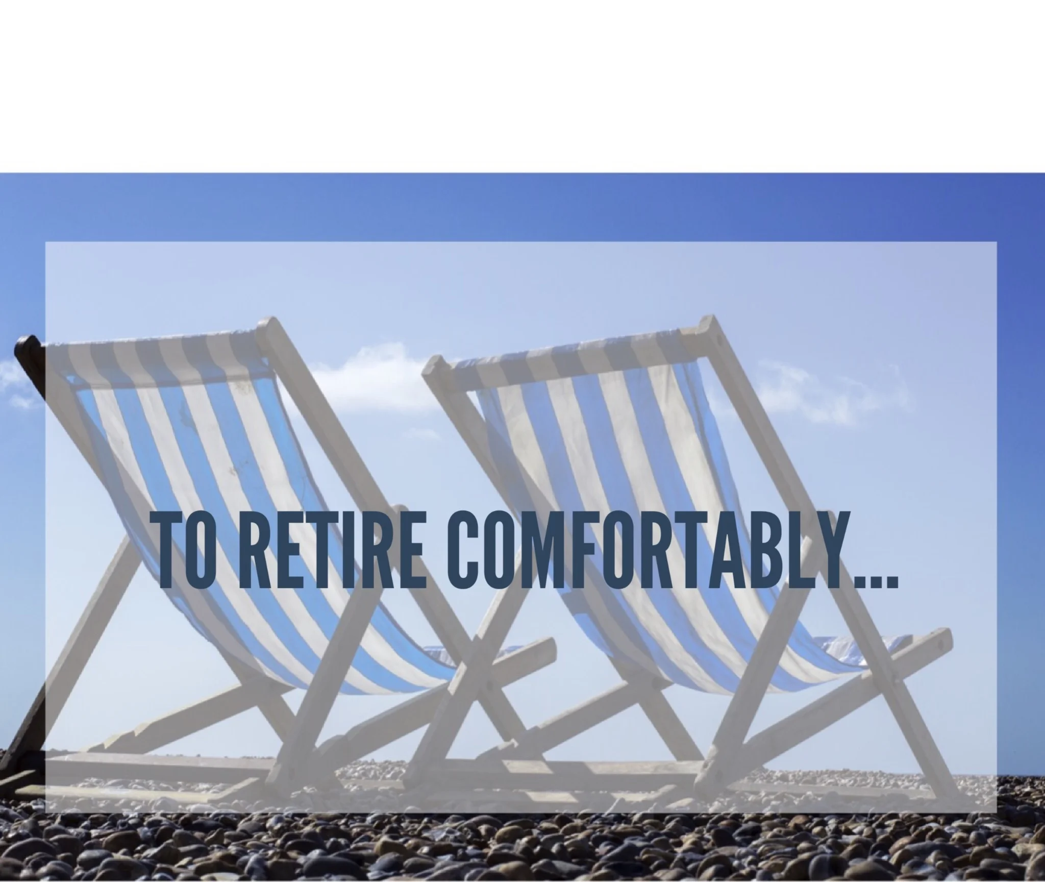 “I Just Want to Retire Comfortably”