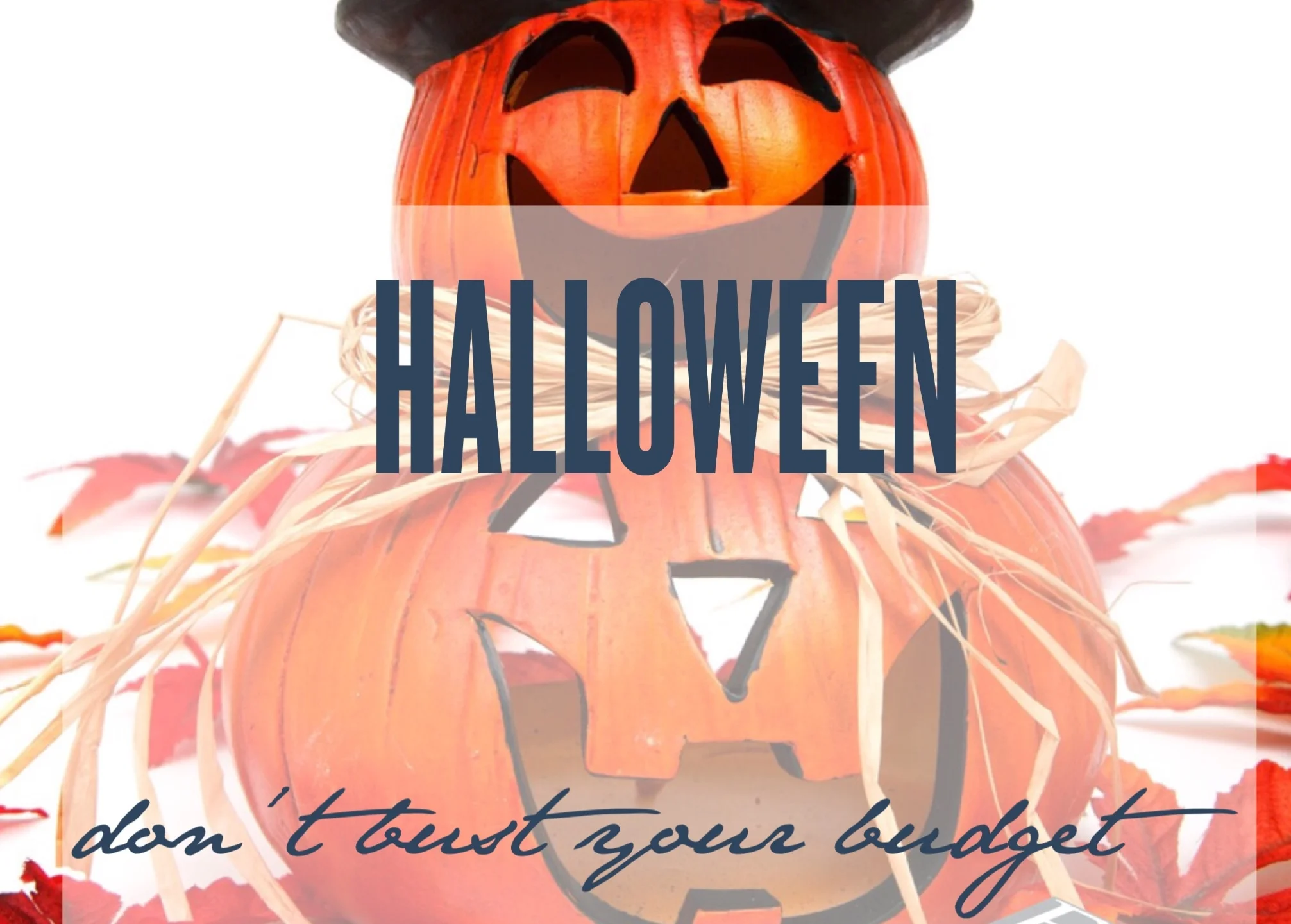 It’s Halloween; Don’t Scare Your Savings or Bust Your Budget