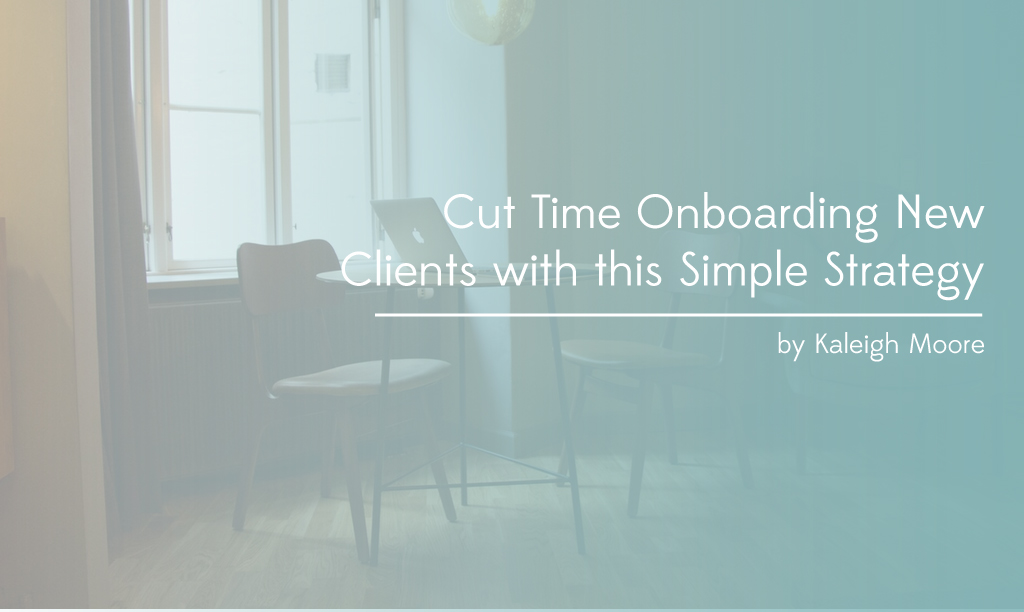 Cut Time Onboarding New Clients with this Simple Strategy