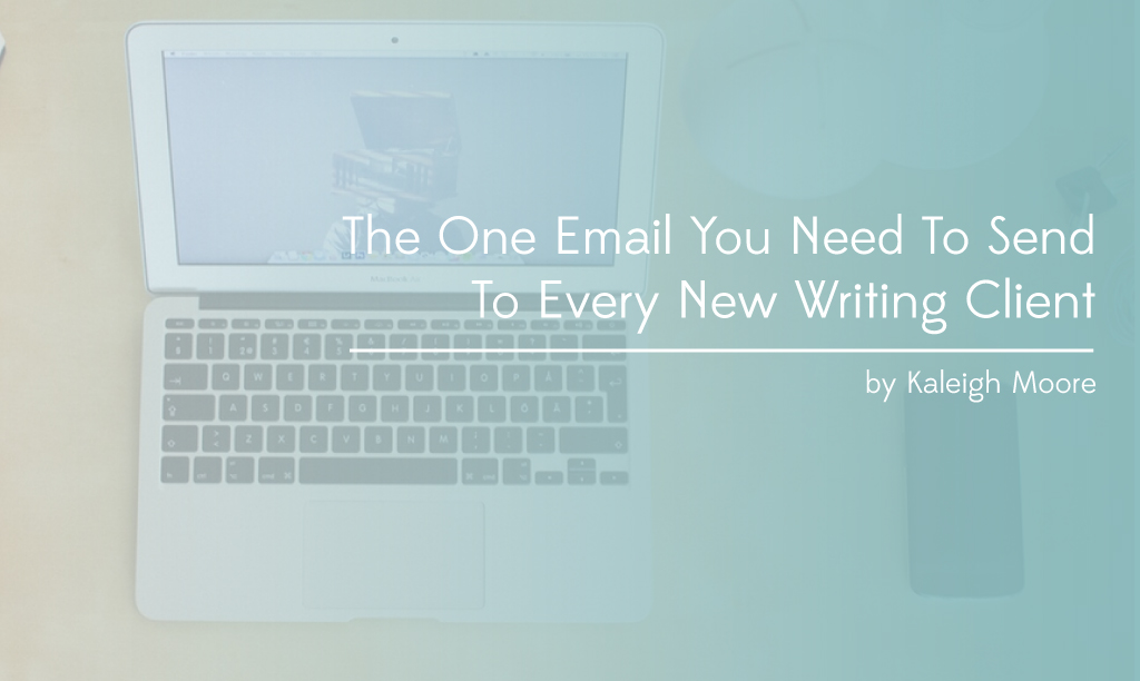 The One Email You Need to Send to Every New Writing Client 