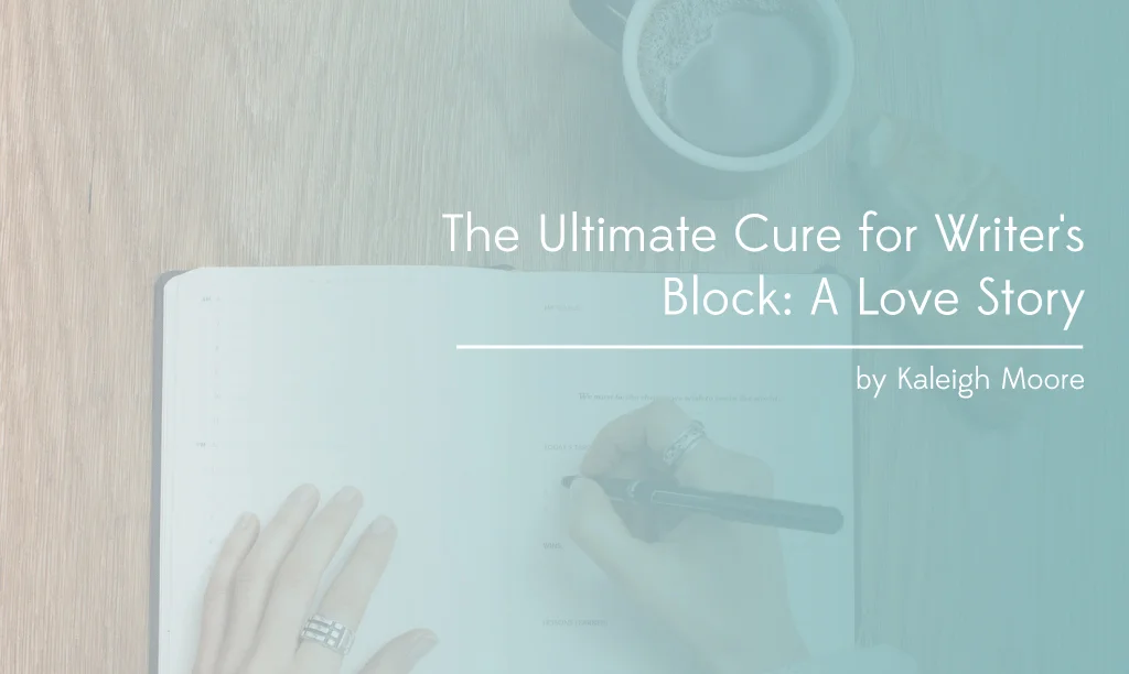 The Ultimate Cure for Writer's Block: A Love Story