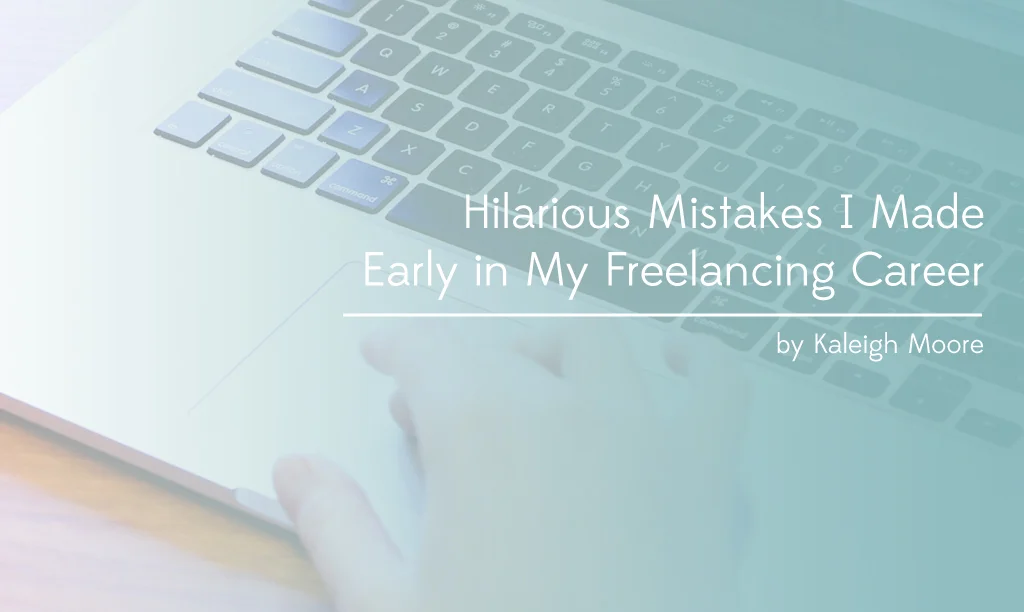 Mistakes I Made Early in My Freelance Writing Career