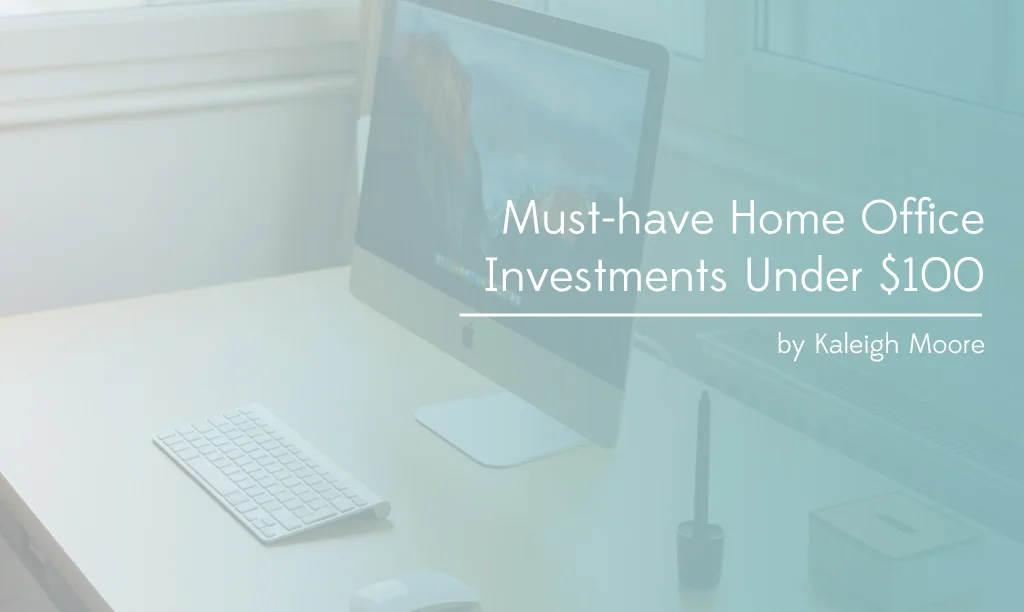 Must-have Home Office Investments Under $100