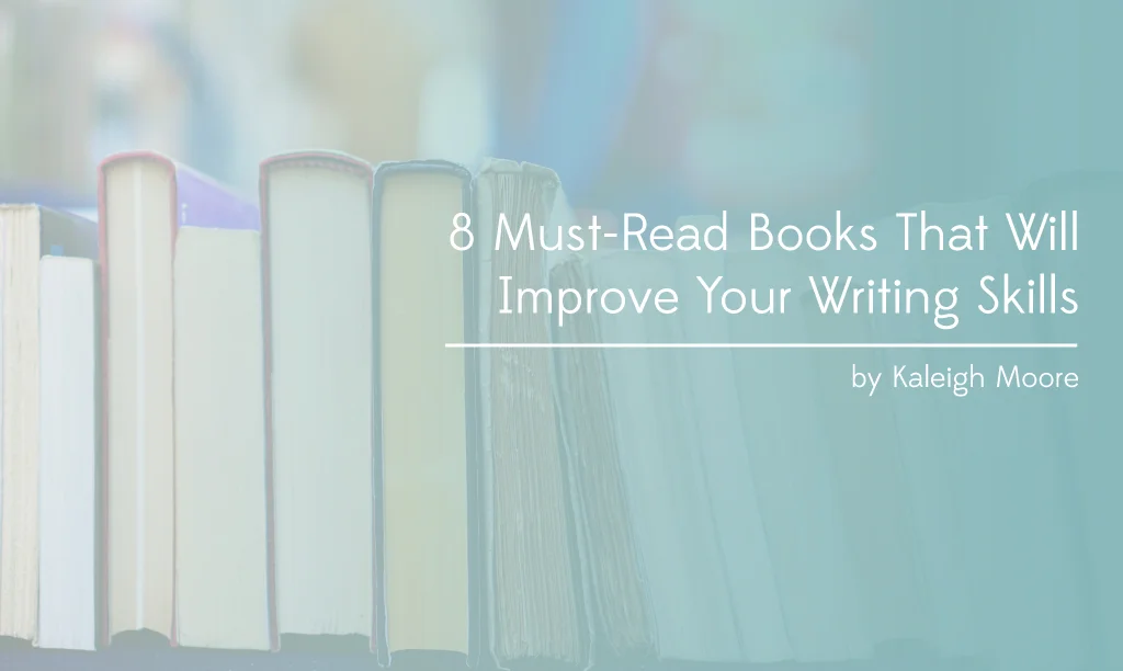 8 Must-Read Books That Will Improve Your Writing Skills
