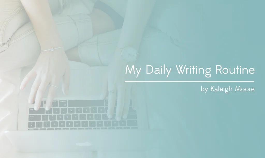 My Daily Routine as a Freelance Writer