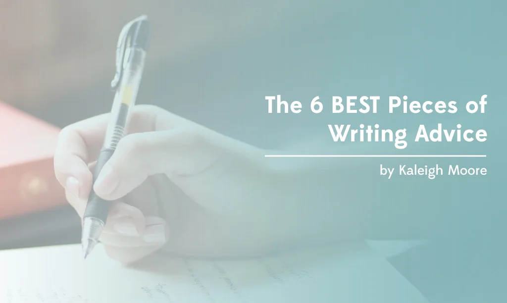 The 6 BEST Pieces of Writing Advice