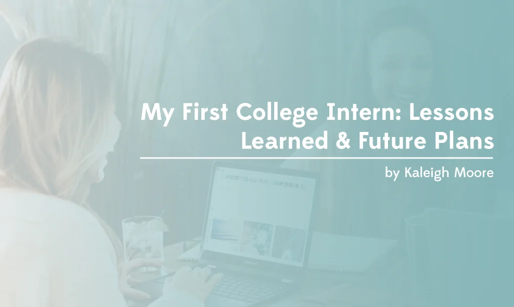 My First Freelance Writing Intern: Lessons Learned &amp; Future Plans