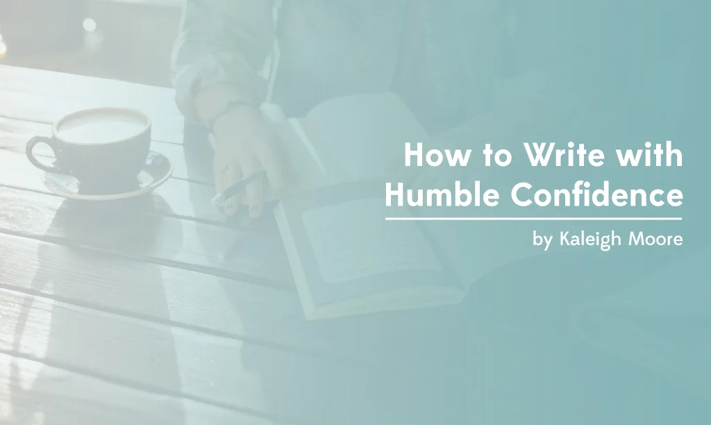 How to Write with Humble Confidence