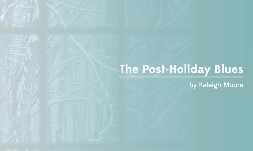 The Post-Holiday Blues