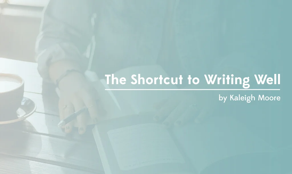 The Shortcut to Writing Well