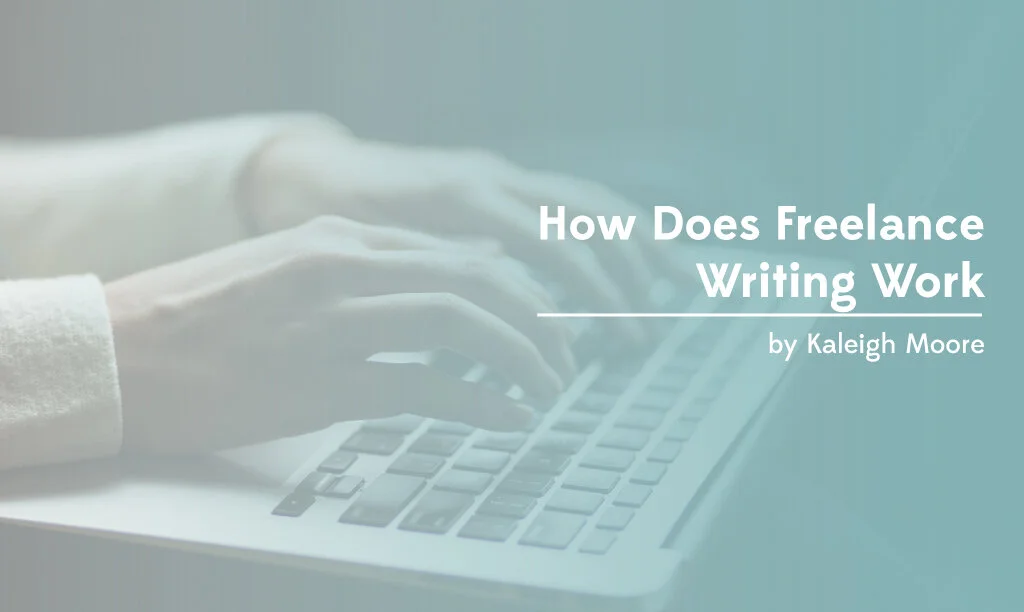 How Does Freelance Writing Work?