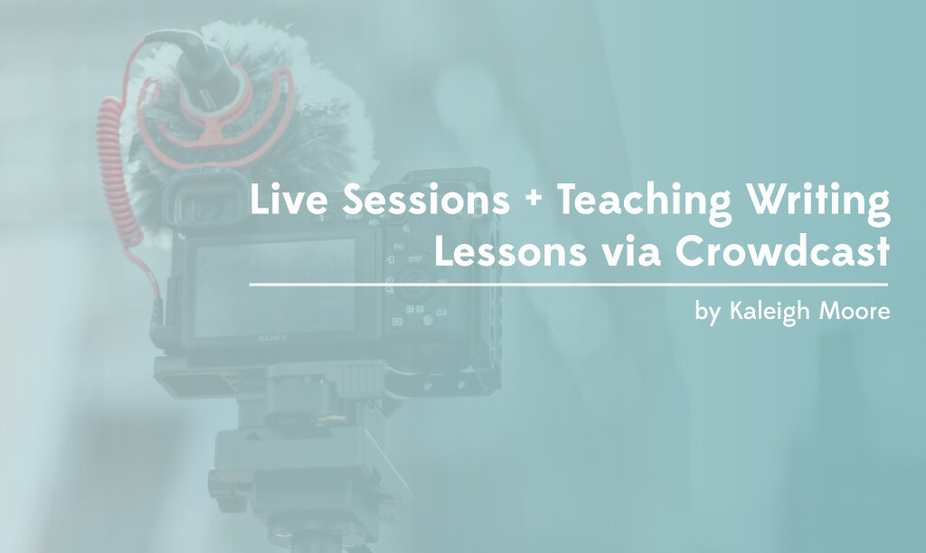 Live Sessions + Teaching Writing Lessons via Crowdcast