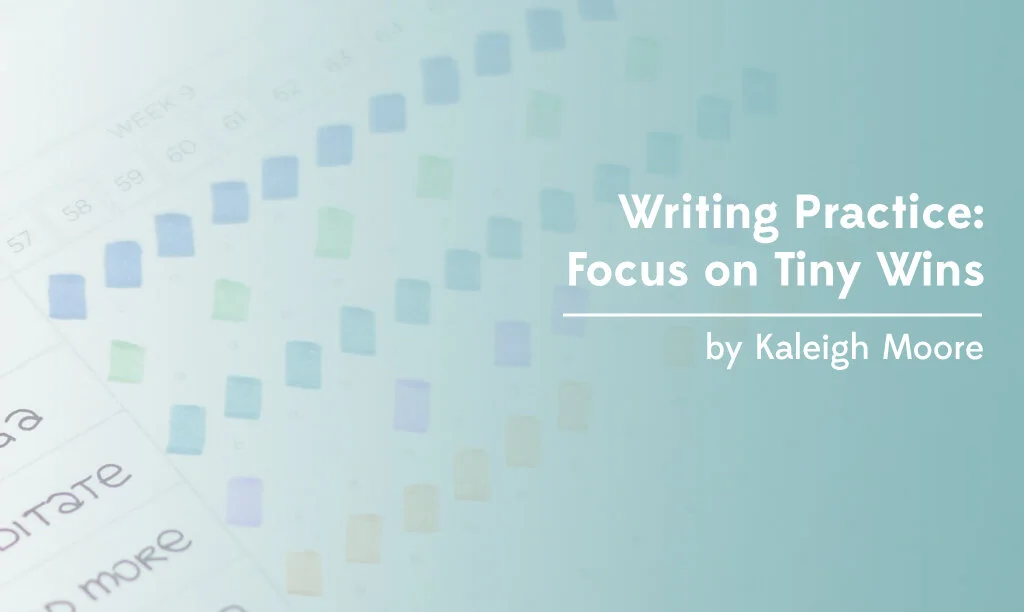 Writing Practice: Focus on Tiny Wins