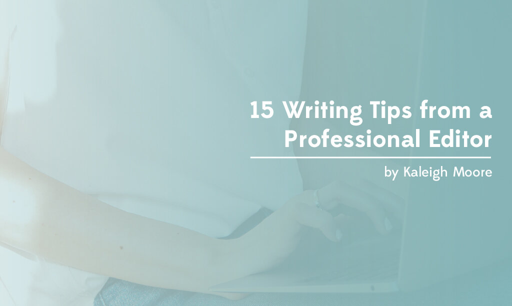 15 Writing Tips from a Professional Editor