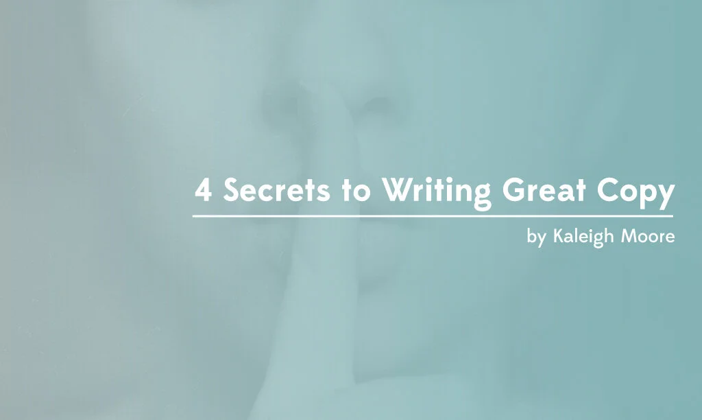 4 Secrets to Writing Great Copy