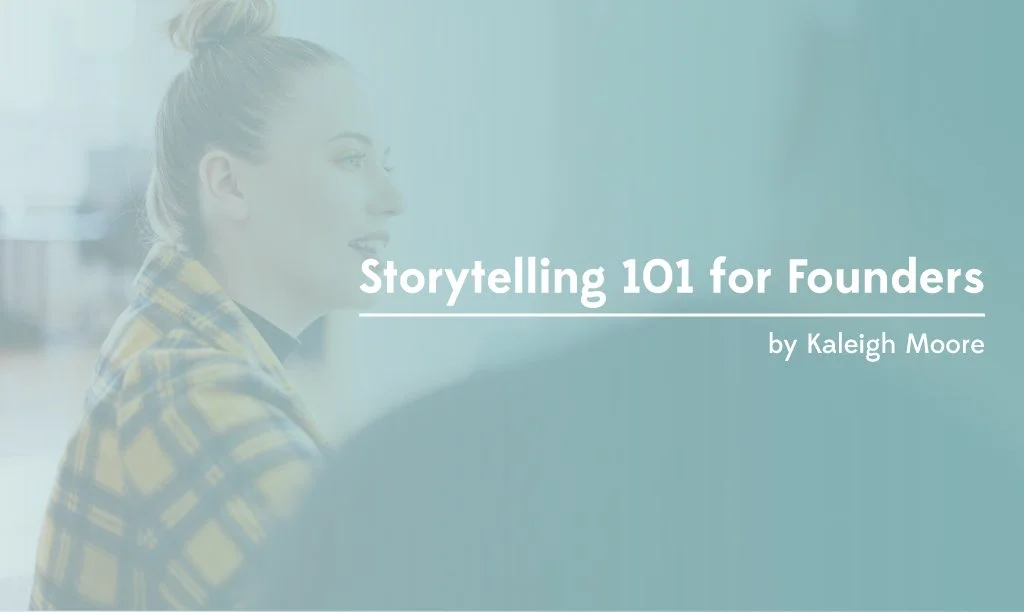 Storytelling 101 for Founders