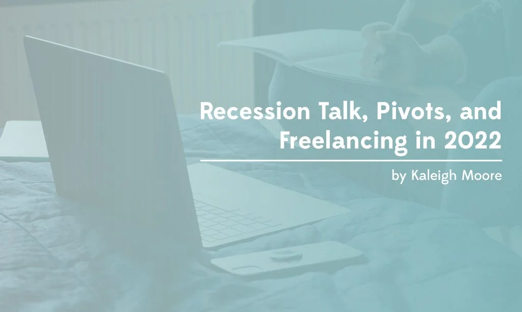 Recession Talk, Pivots, and Freelancing in 2022