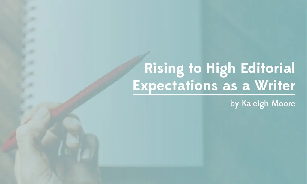 Rising to High Editorial Expectations as a Writer