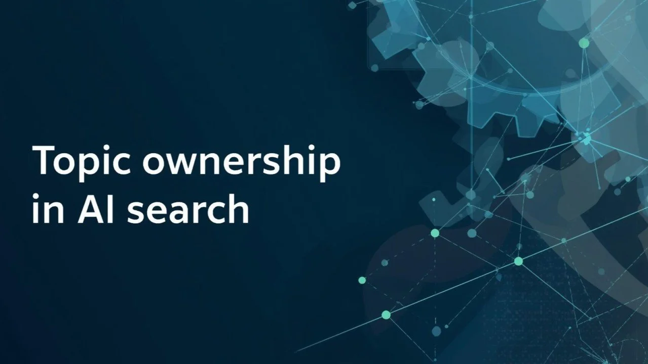 Want to win AI search? Own your topic.
