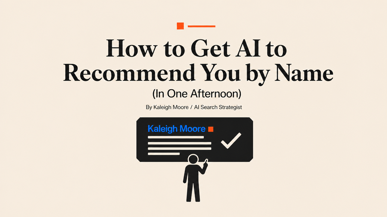 How to Get AI to Recommend You by Name (In One Afternoon)