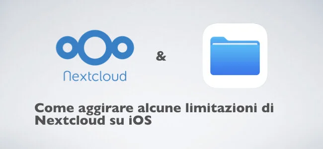 Come aggirare alcune limitazioni di Nextcloud su iOS