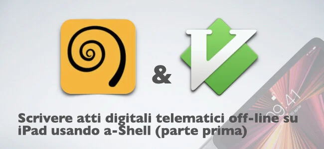 Scrivere atti digitali telematici off-line su iPad usando a-Shell (parte prima)