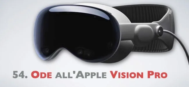54. Ode all’Apple Vision Pro