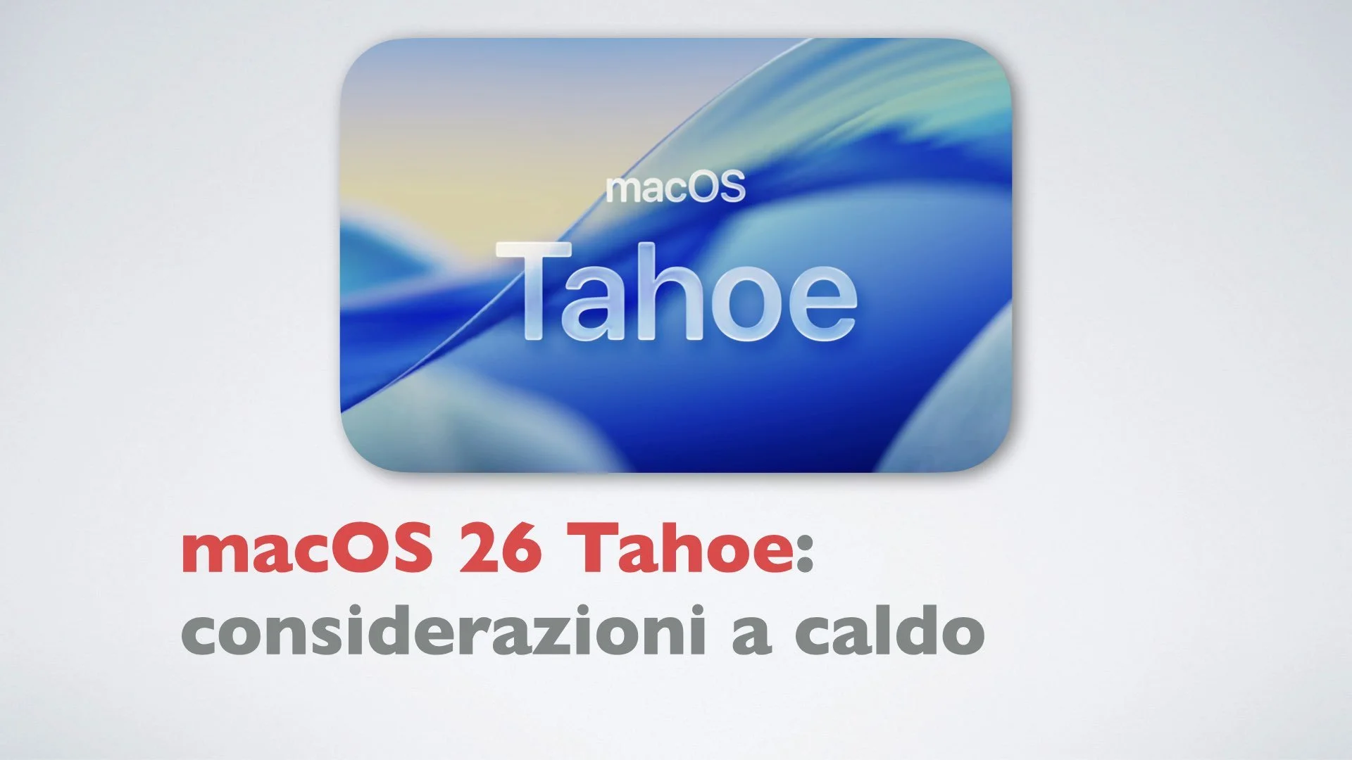 macOS 26 Tahoe: considerazioni a caldo