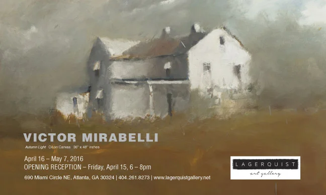Victor Mirabelli Solo Exhibition  April 16- May 7, 2016 OPENING RECEPTION Friday, April 15 - 6-8pm Lagerquist Gallery, Atlanta, GA  404 . 261 . 8273  www.LagerquistGallery.net