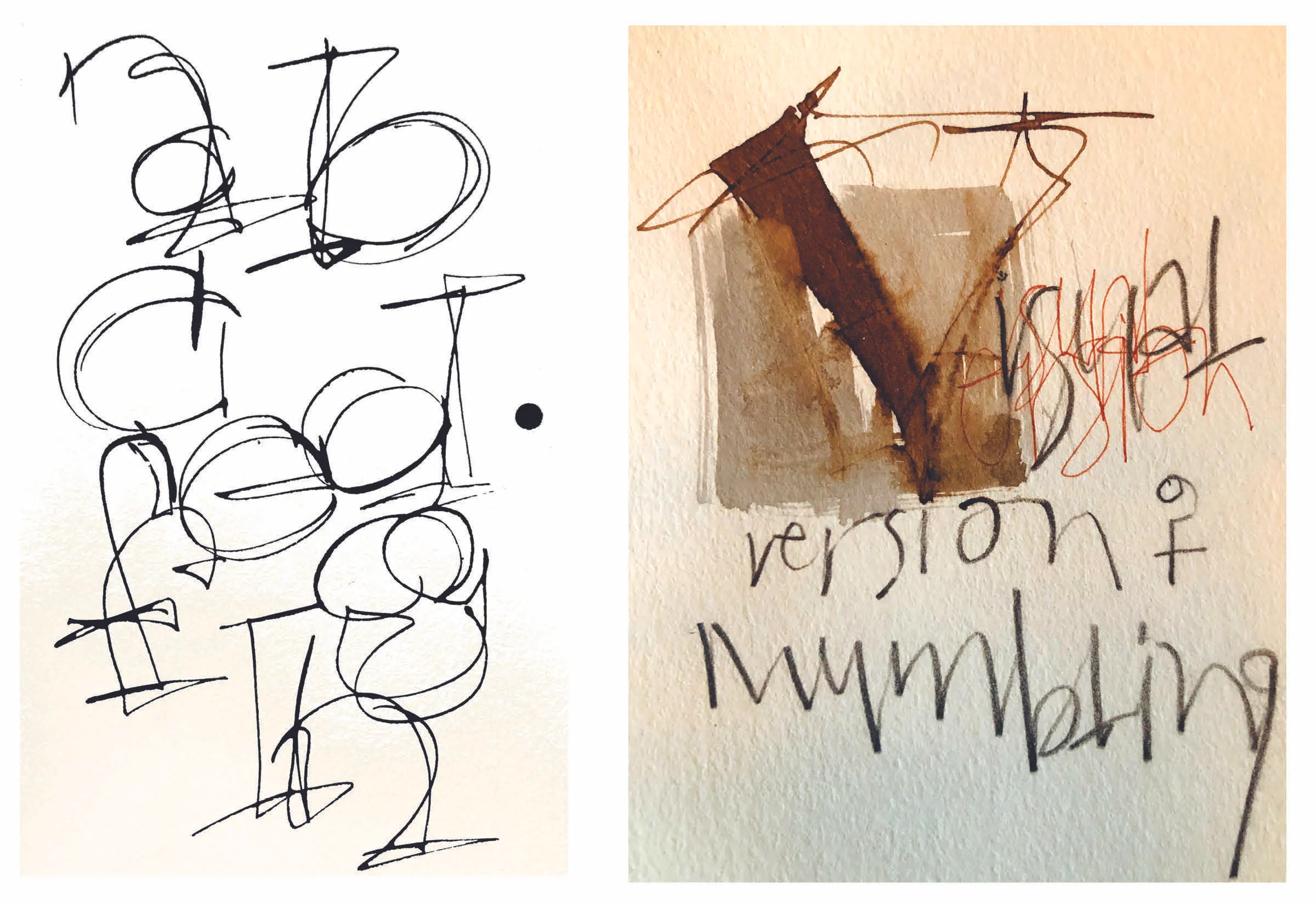 Writing with my eyes closed: (left) alphabet with sumi ink and the edge of an automatic pen (right) visual version of mumbling: walnut and sumi ink, automatic pen, red felt pen & pencil