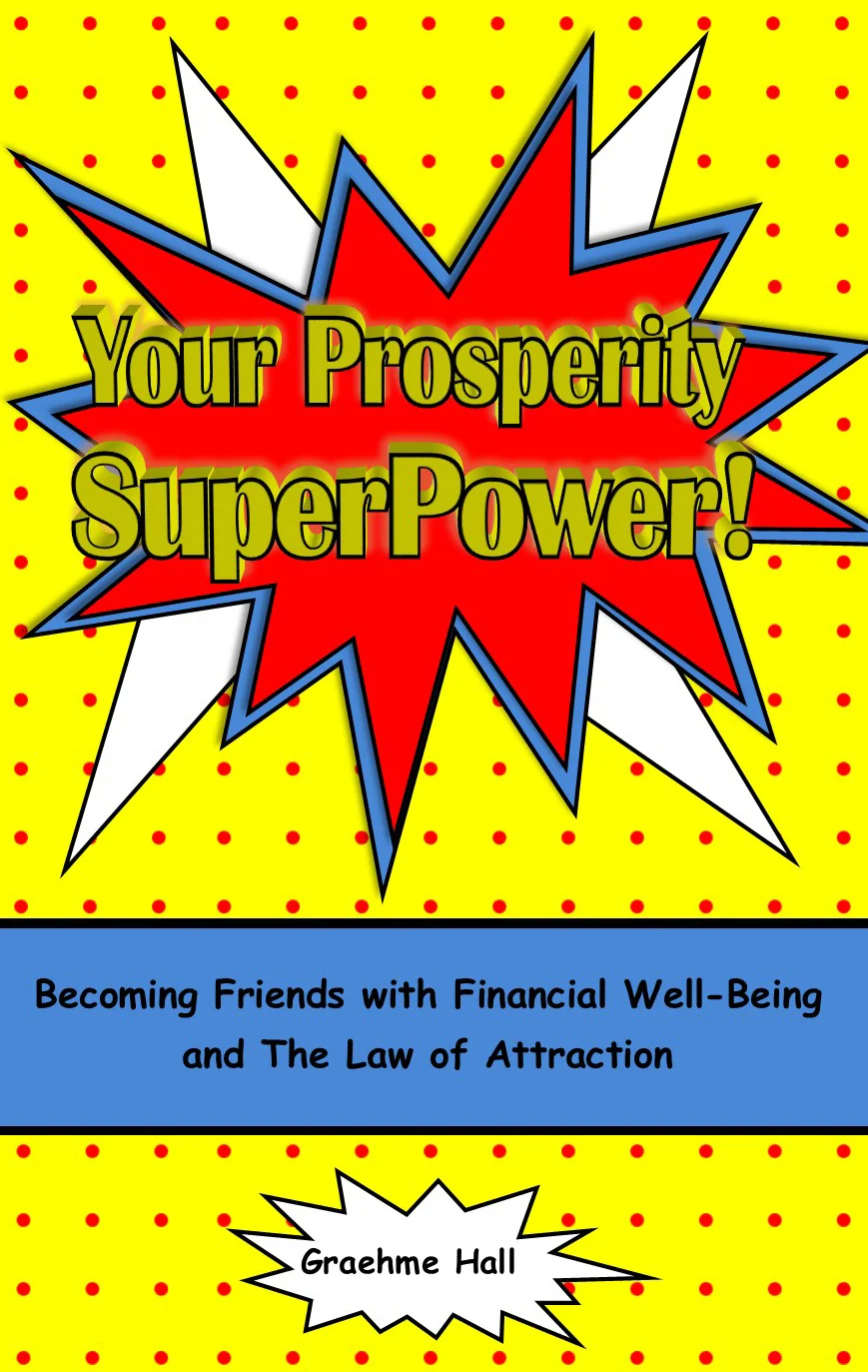 Your Prosperity SuperPower! Financial Well-Being and the Law of Attraction