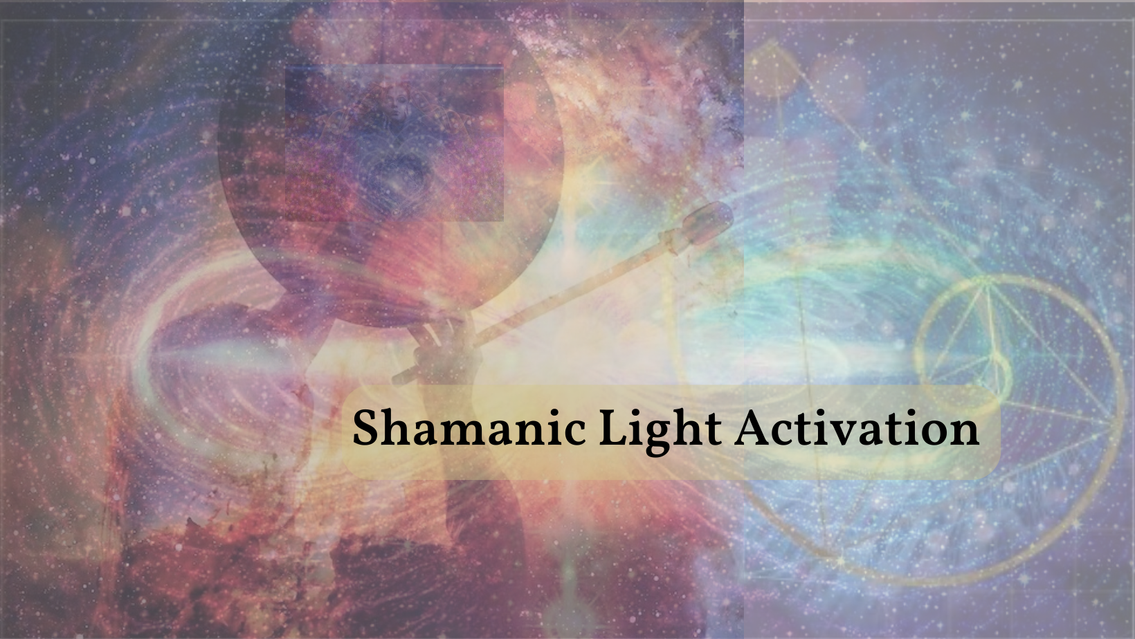Shamanic Light Activation 