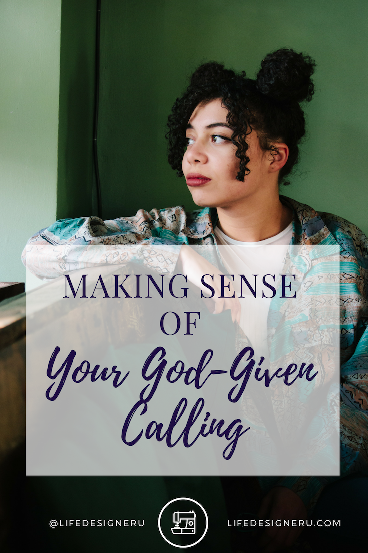 Making Sense Of Your God Given Calling Life Designer University