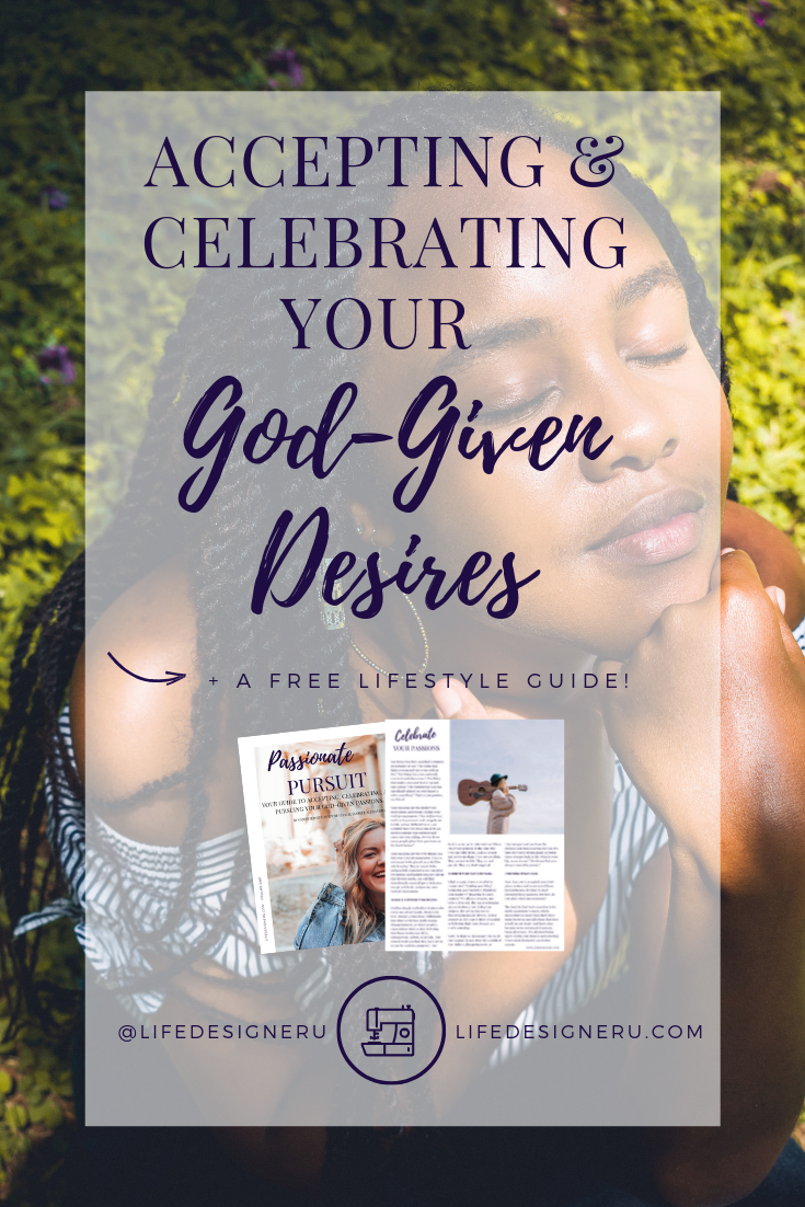 Accepting & Celebrating Your God-Given Desires.png