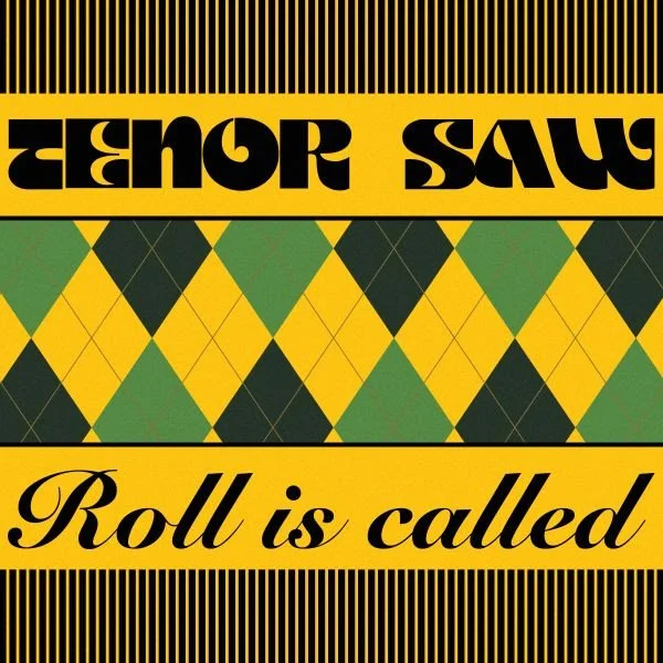 Tenor Saw "Roll Is Called" Out Now