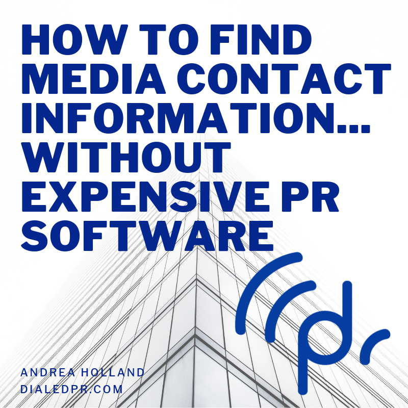 HOW TO FIND MEDIA CONTACT INFORMATION...WITHOUT EXPENSIVE PR SOFTWARE