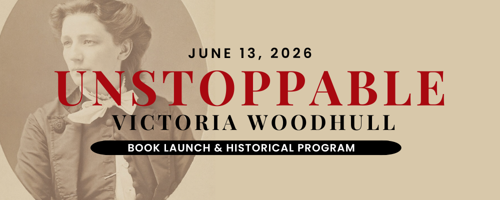 Unstoppable: A Victoria Woodhull Book Launch &amp; Historical Program