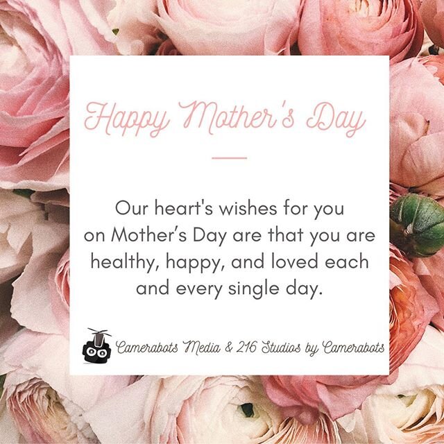 Wishing the best to all the amazing moms out there.  #happymothersday  from #camerabotsmedia