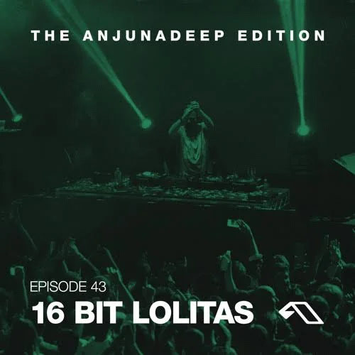 Mix of the Week: Anjunadeep Edition 43 presents 16 Bit Lolitas 