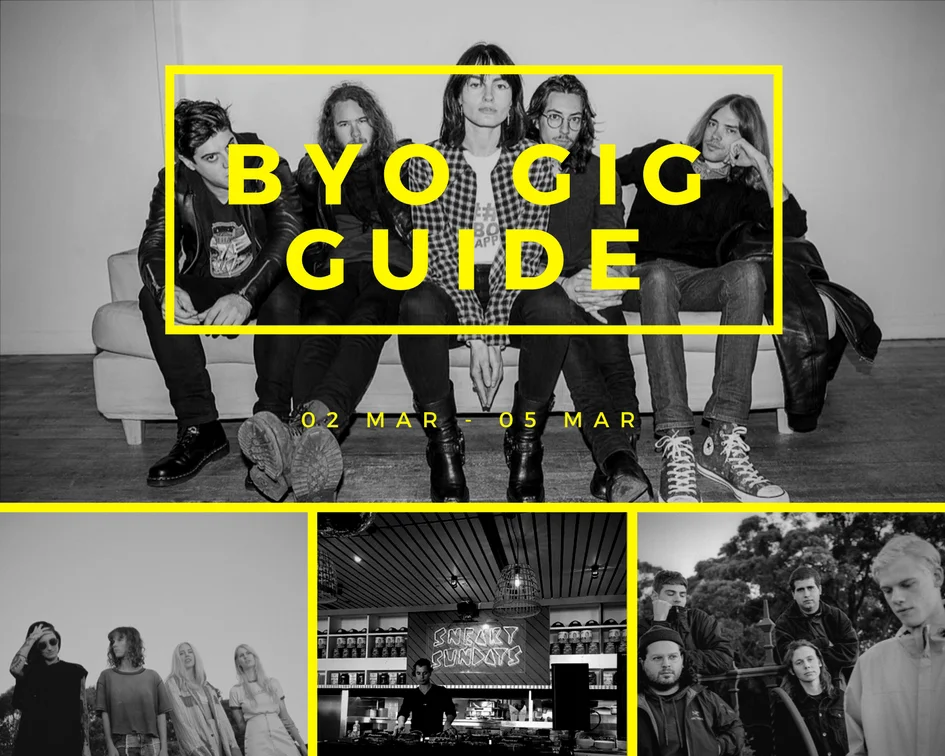 BYO Gig Guide 02 Mar - 05 Mar