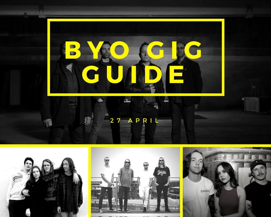BYO Gig Guide 27 Apr