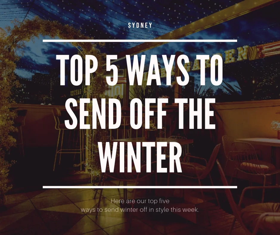 Top 5 ways to send off the winter 