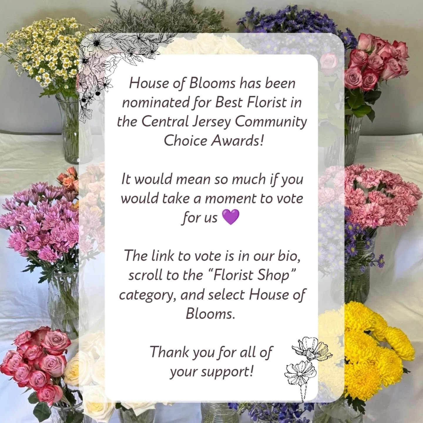 ‼️House of Blooms has been nominated for Best Florist 
in the Central Jersey Community Choice Awards!‼️

Since you're a flower fan, help us win by voting for House of Blooms in the Florist Shop category between now and August 30th at the link in our 