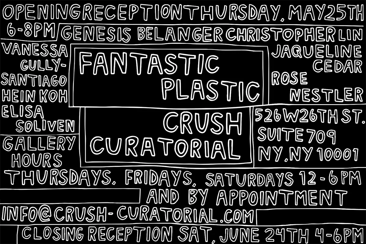 Curated FANTASTIC PLASTIC at CRUSH CURATORIAL // May 25 - June 24, 2017