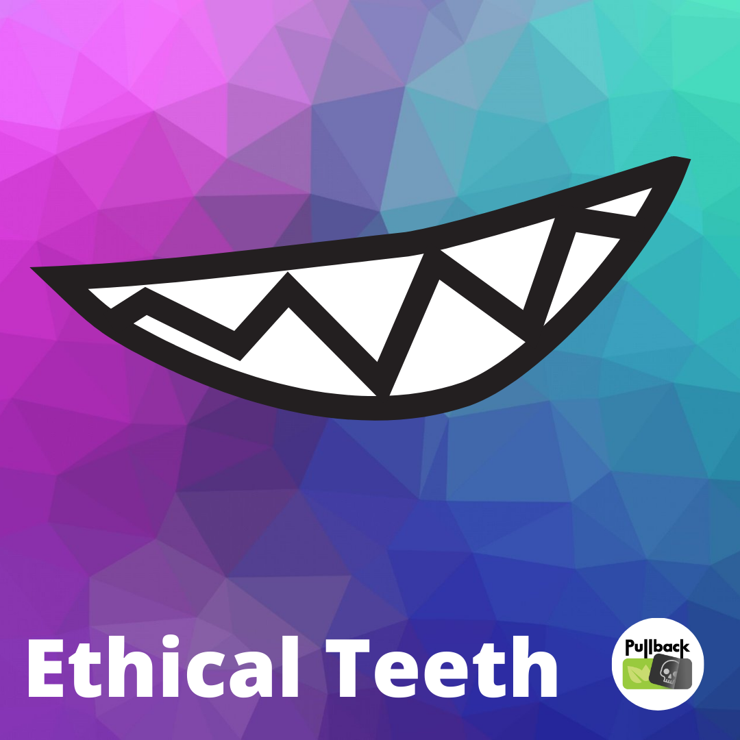 Ethical Teeth