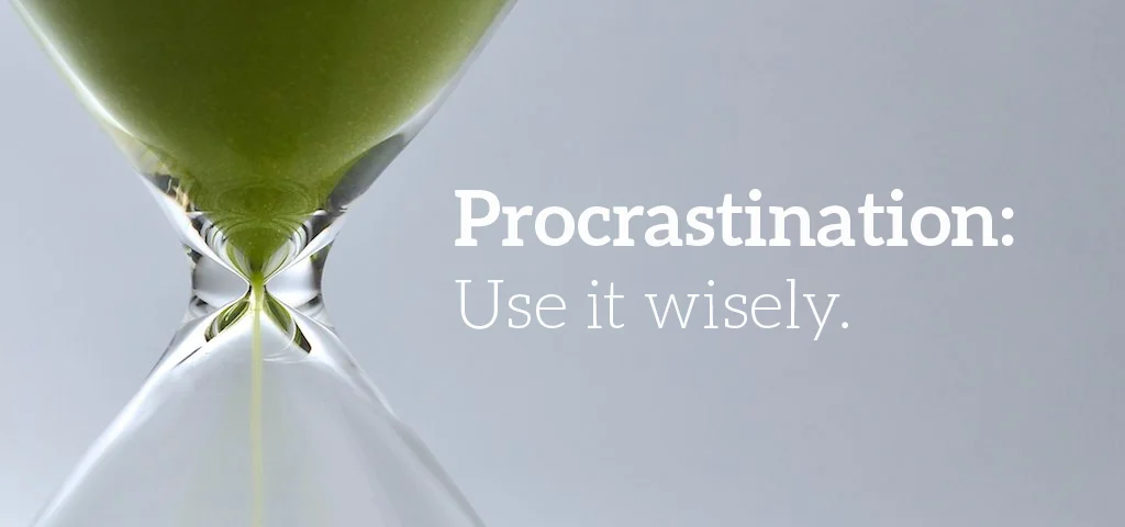 For People Who Battle Procrastination: Use It Wisely