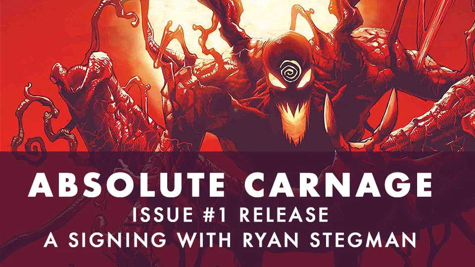 Absolute Carnage #1 Release Signing with Ryan Stegman